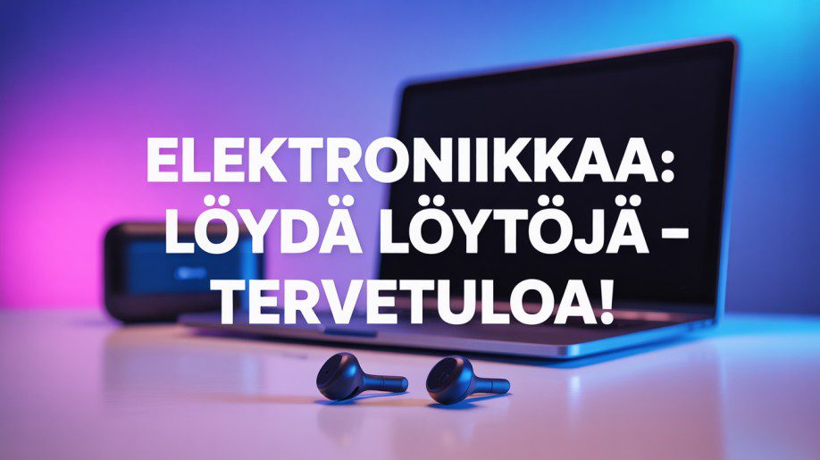 Elektroniikkaa: Löydä Löytöjä – Tervetuloa!